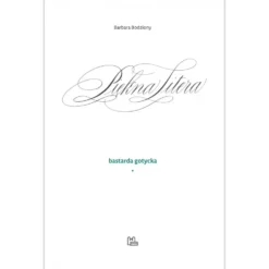 Podręcznik do kaligrafii - Barbara Bodziony - Piękna Litera. Bastarda gotycka