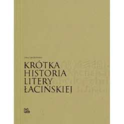 Podręcznik do kaligrafii - Ewa Landowska - Krótka Historia Litery Łacińskiej
